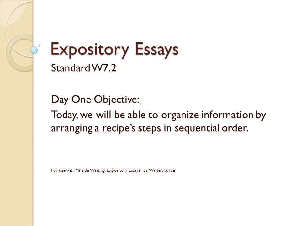 Expository Essays Standard W7.2 Day One Objective: