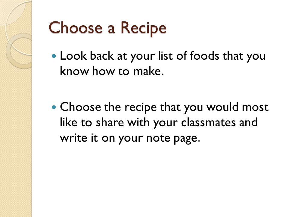 Choose a Recipe Look back at your list of foods that you know how to make.