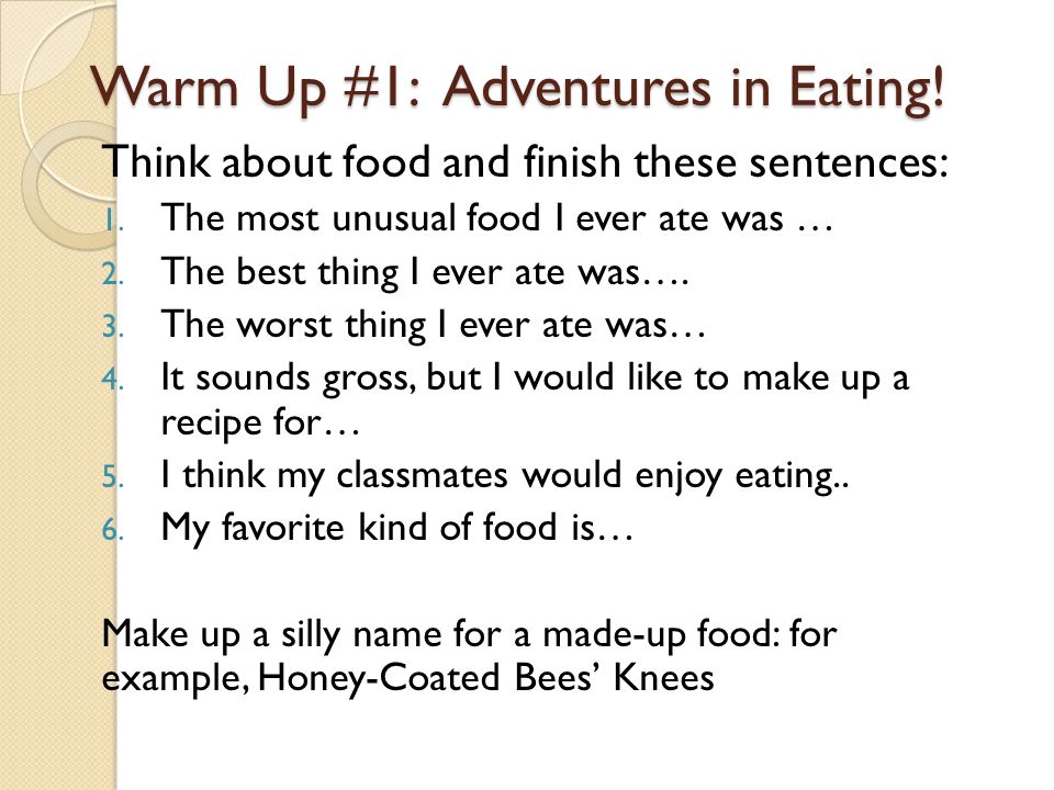 Warm Up #1: Adventures in Eating!