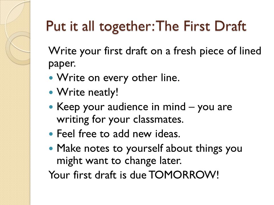 Put it all together: The First Draft