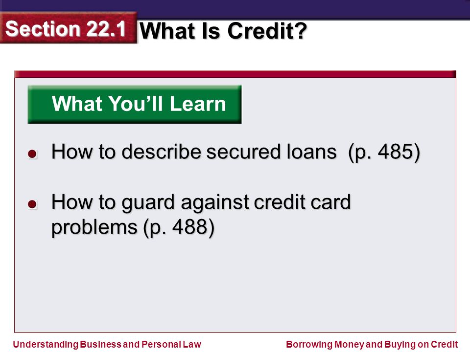 What You’ll Learn How to describe secured loans (p.