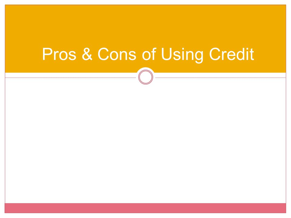 Pros & Cons of Using Credit