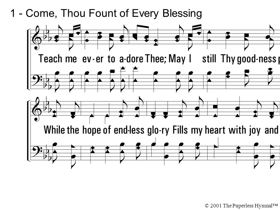 1 - Come, Thou Fount of Every Blessing