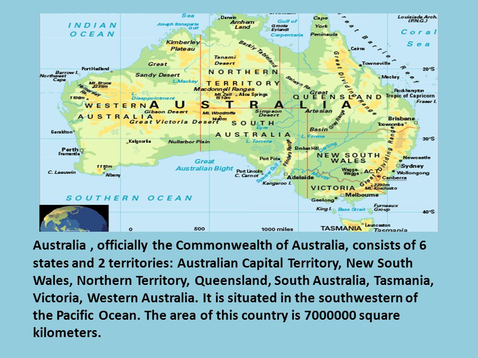 Australia , officially the Commonwealth of Australia, consists of 6 states and 2 territories: Australian Capital Territory, New South Wales, Northern Territory, Queensland, South Australia, Tasmania, Victoria, Western Australia.