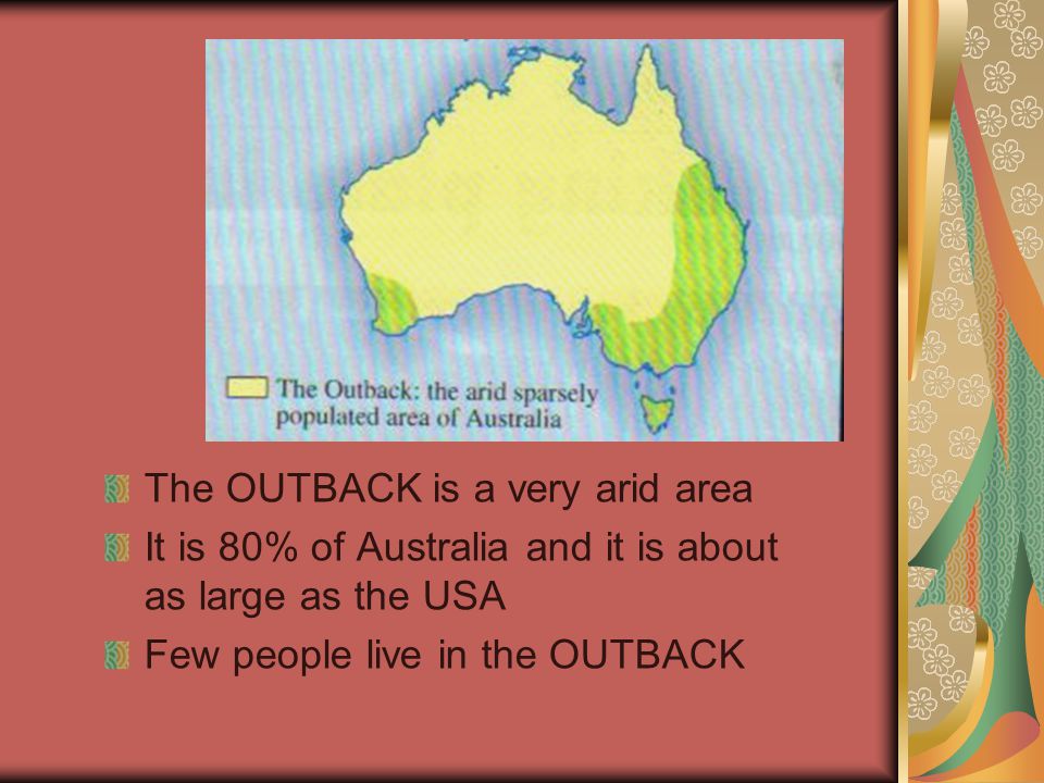 The OUTBACK is a very arid area