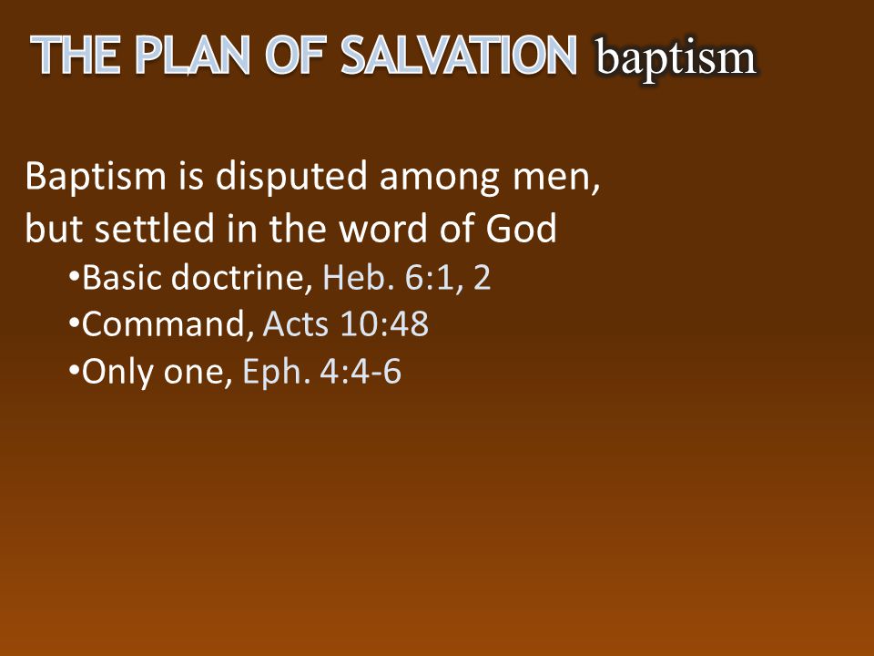 The Plan of Salvation baptism Baptism is disputed among men,