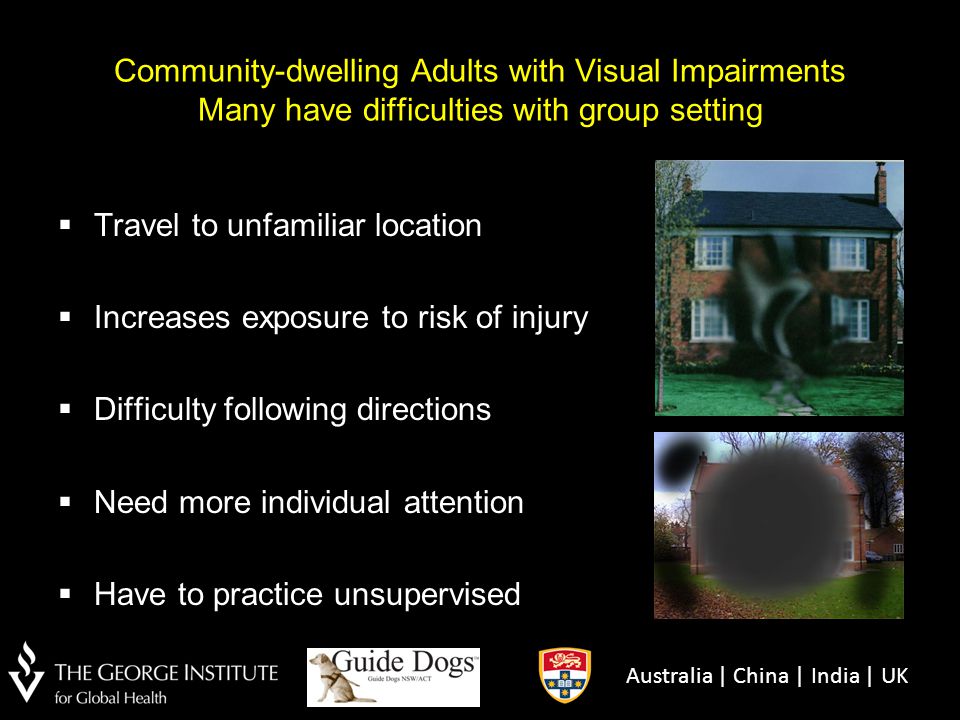 Community-dwelling Adults with Visual Impairments Many have difficulties with group setting