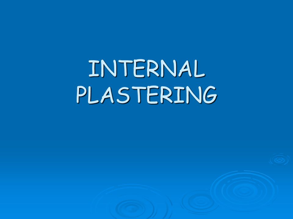 INTERNAL PLASTERING