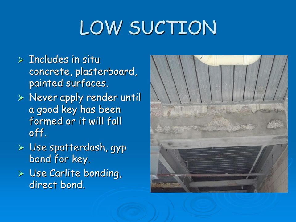 LOW SUCTION Includes in situ concrete, plasterboard, painted surfaces.