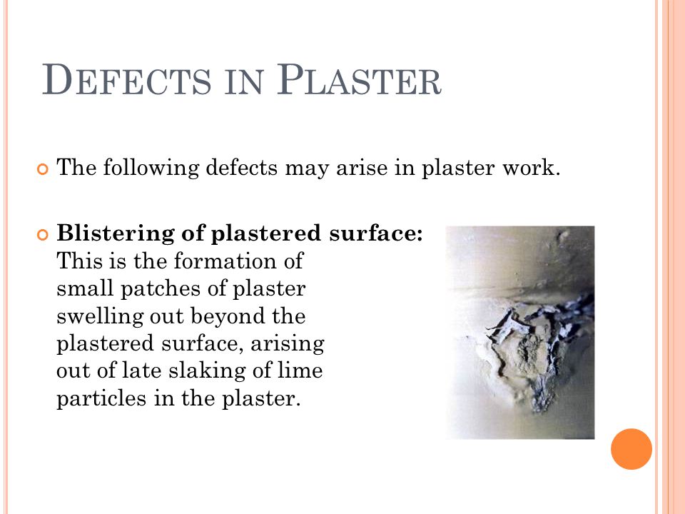 Defects in Plaster The following defects may arise in plaster work.