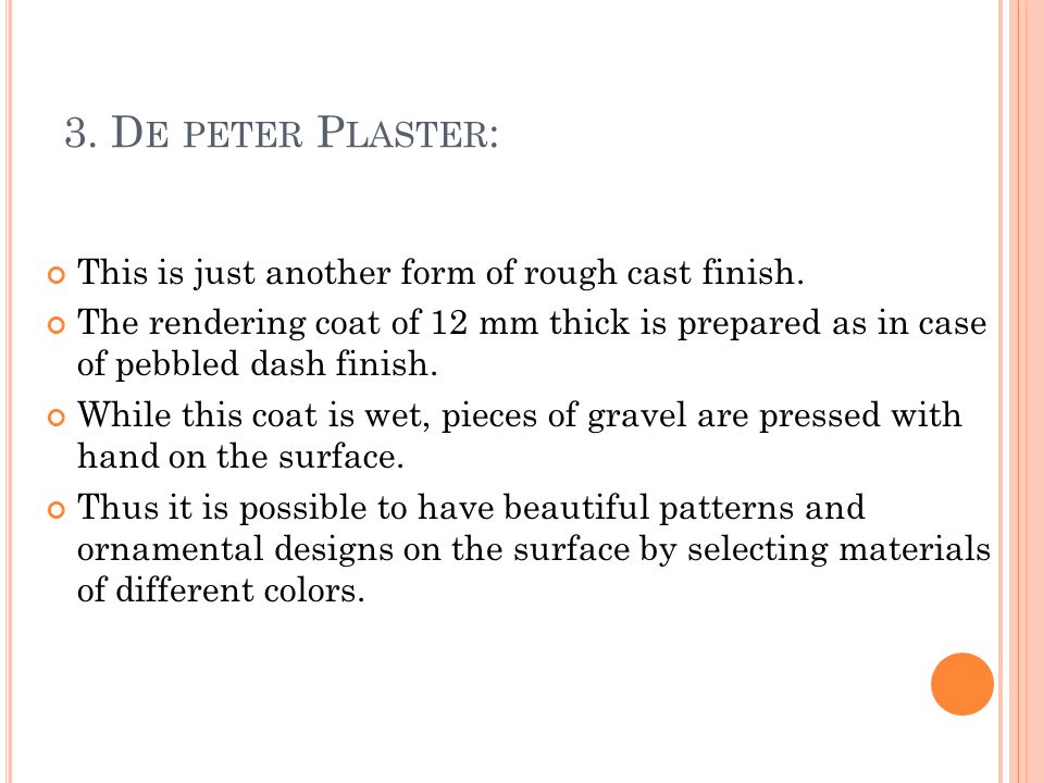 3. De peter Plaster: This is just another form of rough cast finish.