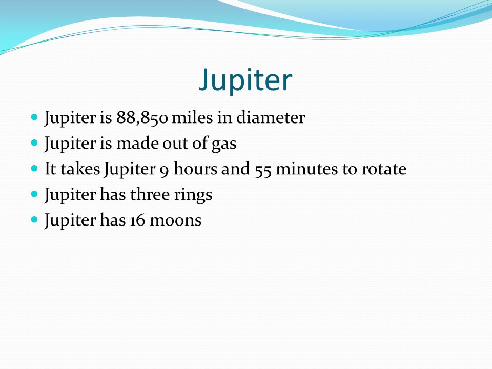 Jupiter Jupiter is 88,850 miles in diameter Jupiter is made out of gas