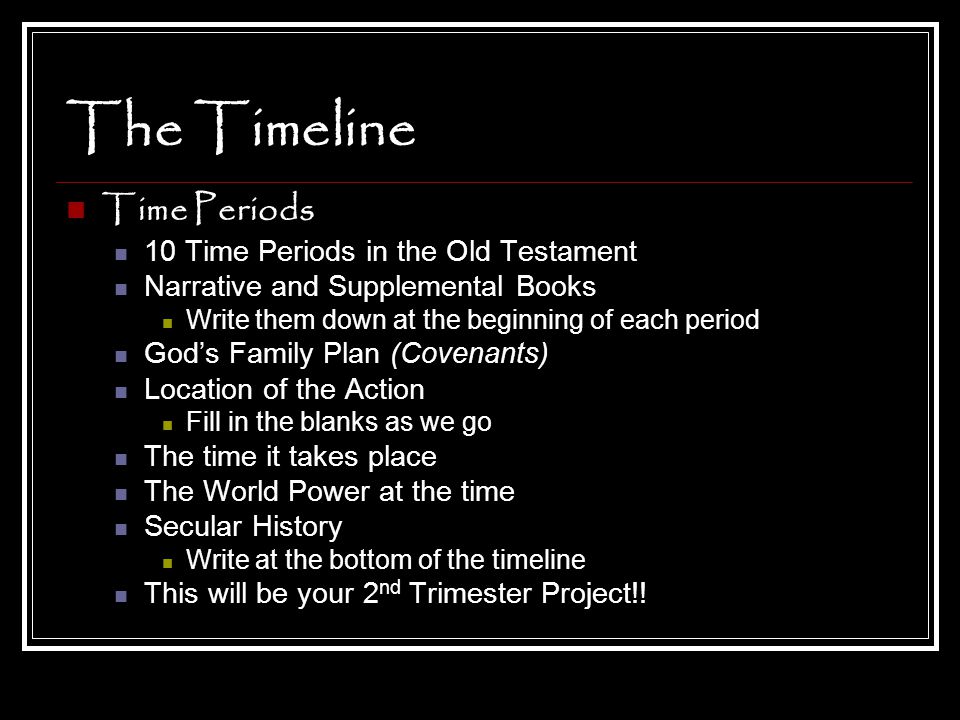 The Timeline Time Periods 10 Time Periods in the Old Testament