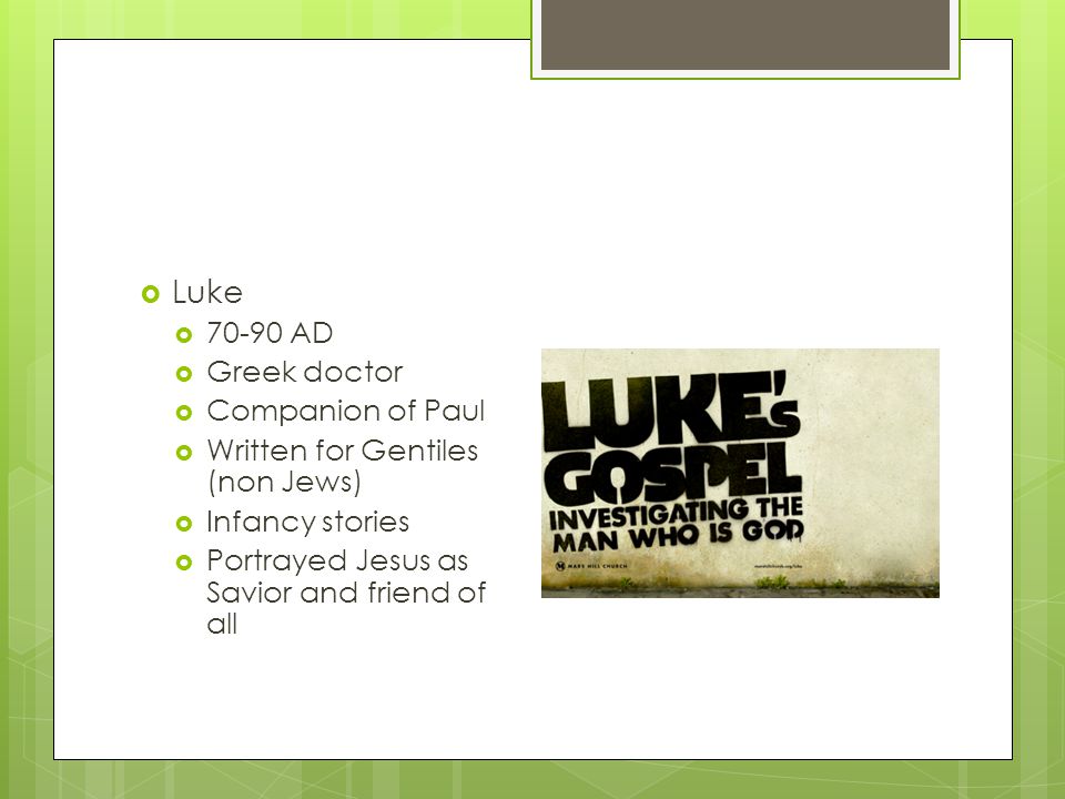 Luke AD Greek doctor Companion of Paul