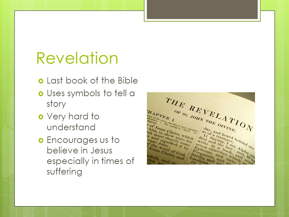 Revelation Last book of the Bible Uses symbols to tell a story