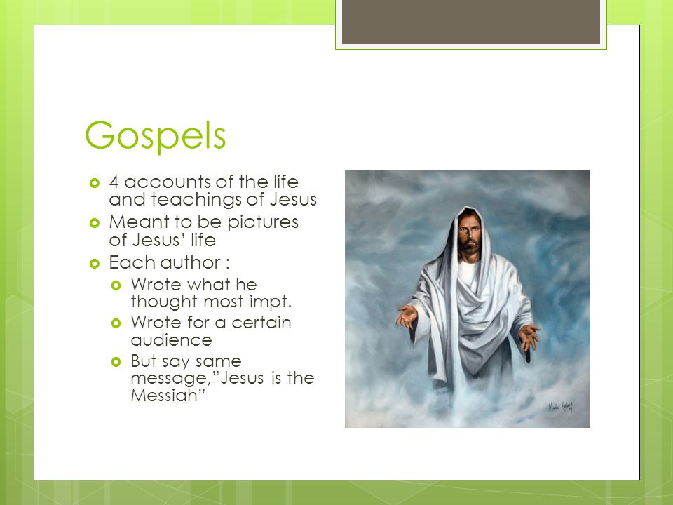 Gospels 4 accounts of the life and teachings of Jesus