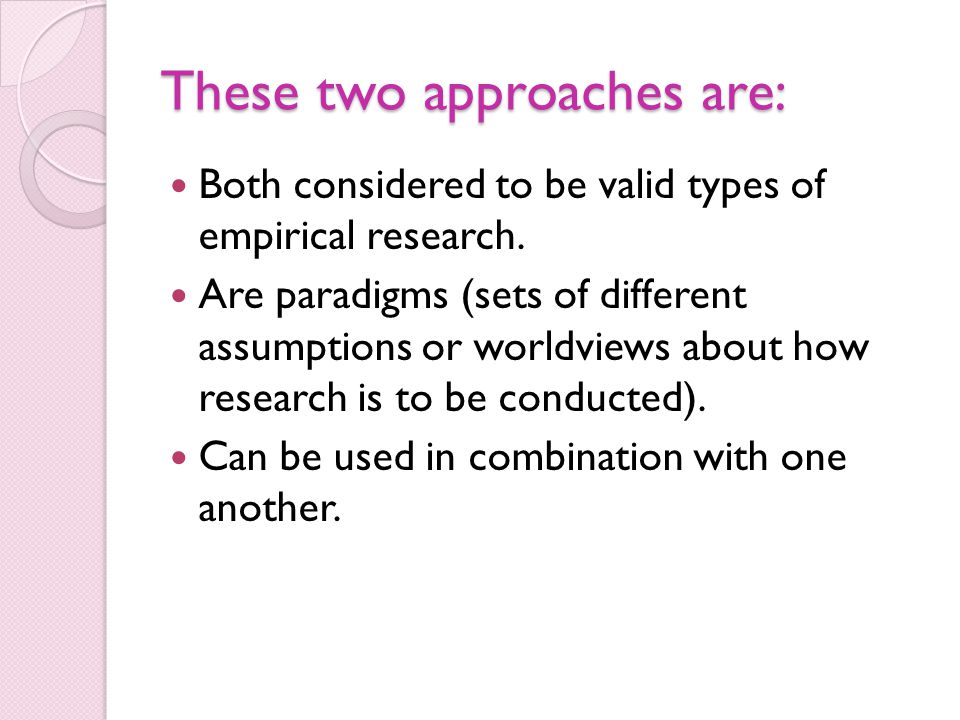 These two approaches are: