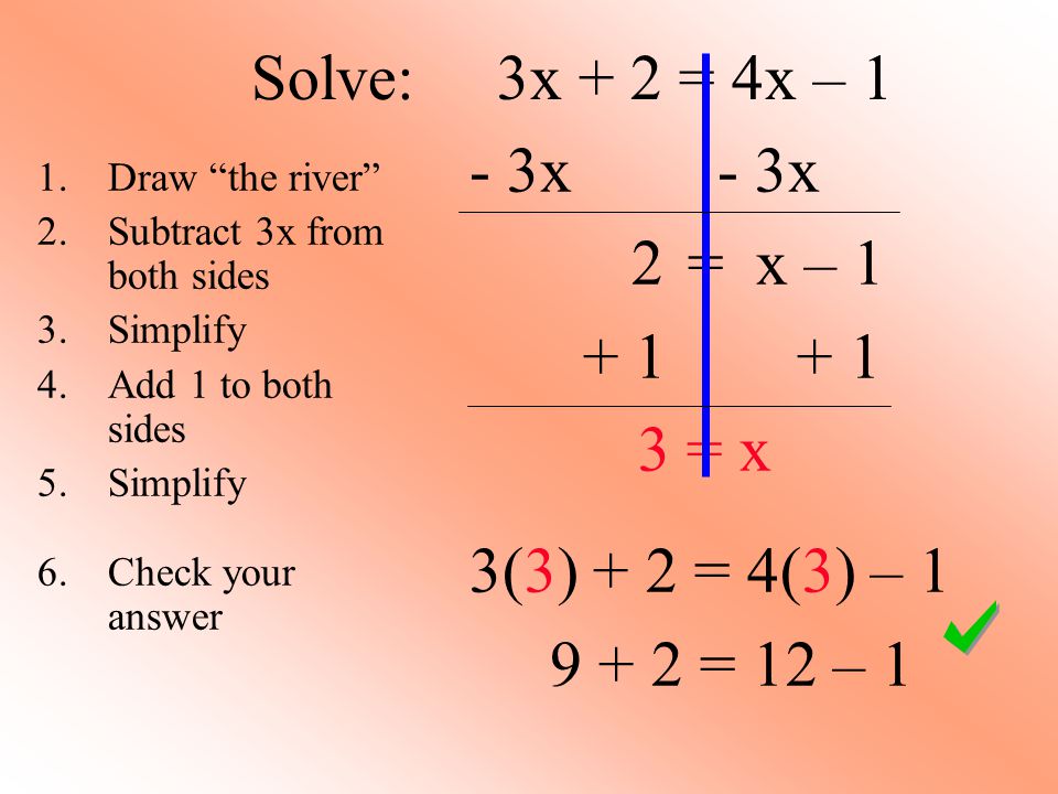 Solve: 3x + 2 = 4x – 1 - 3x - 3x 2 = x – = x