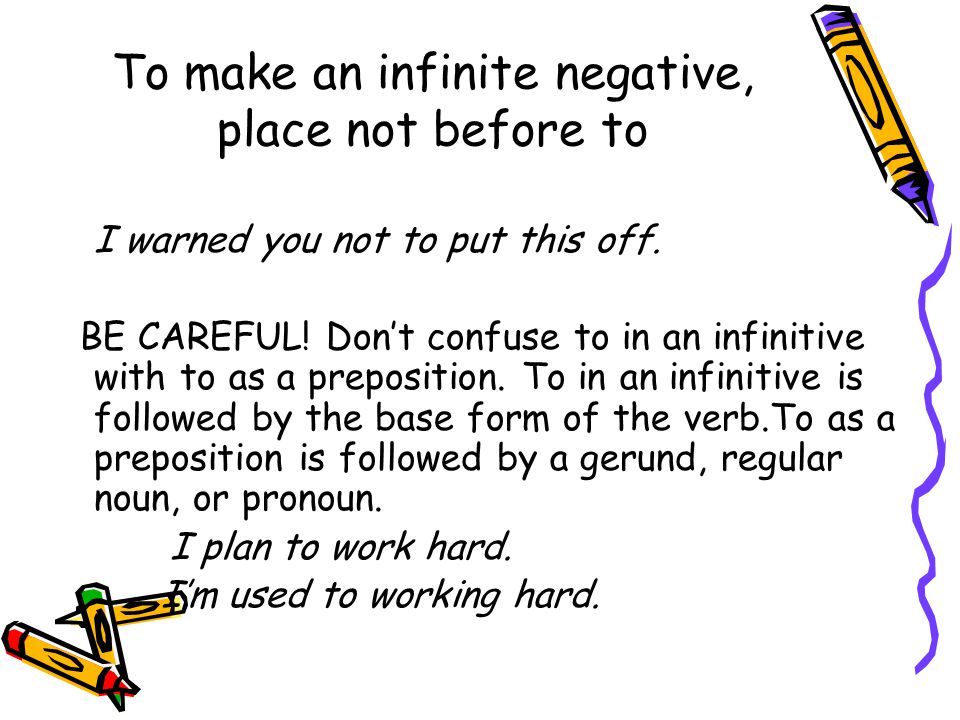 To make an infinite negative, place not before to