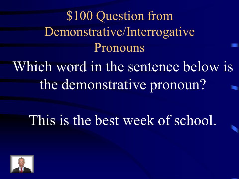 $100 Question from Demonstrative/Interrogative Pronouns