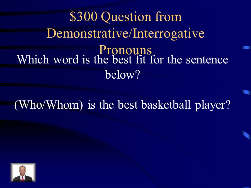 $300 Question from Demonstrative/Interrogative Pronouns