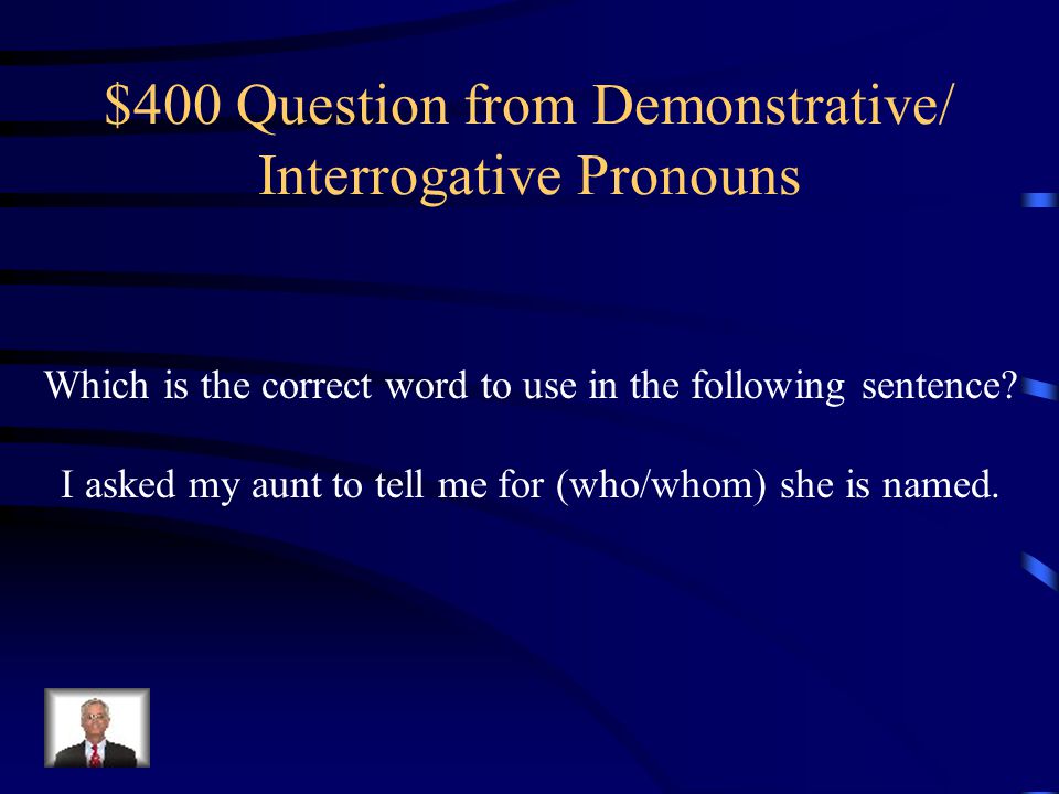 $400 Question from Demonstrative/ Interrogative Pronouns
