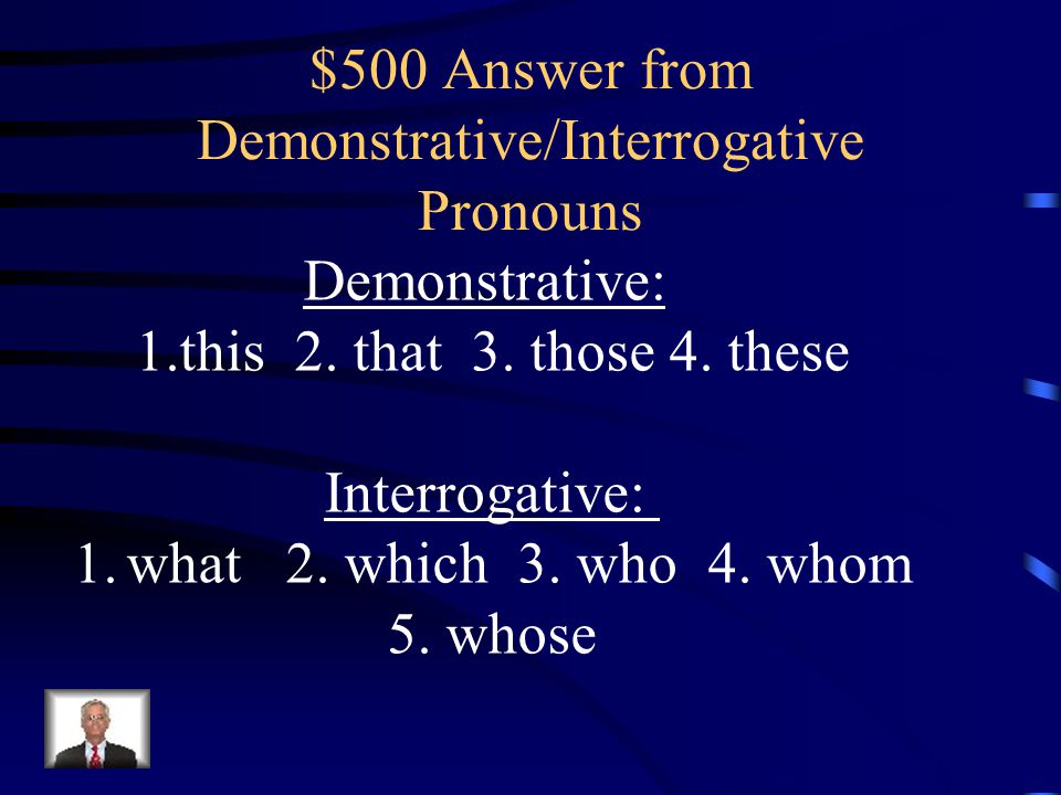 $500 Answer from Demonstrative/Interrogative Pronouns