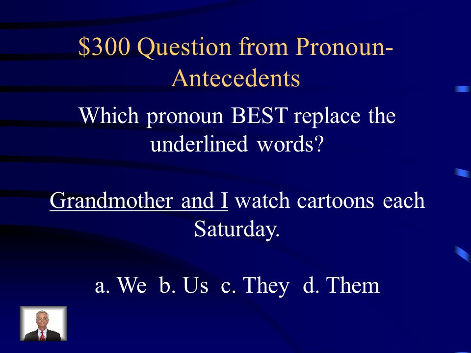 $300 Question from Pronoun-Antecedents