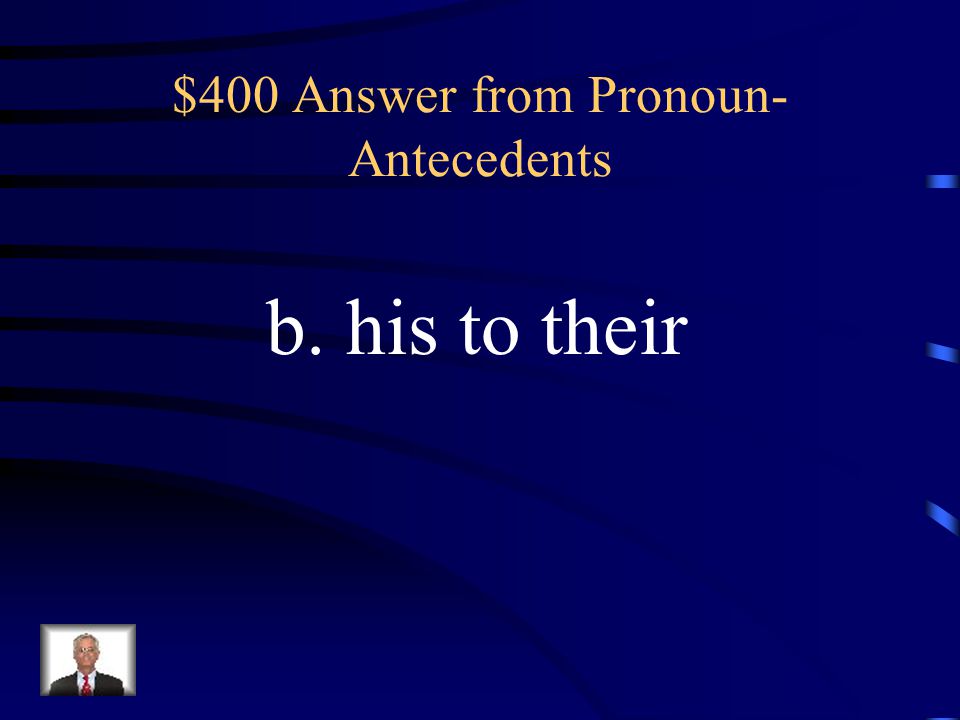 $400 Answer from Pronoun-Antecedents