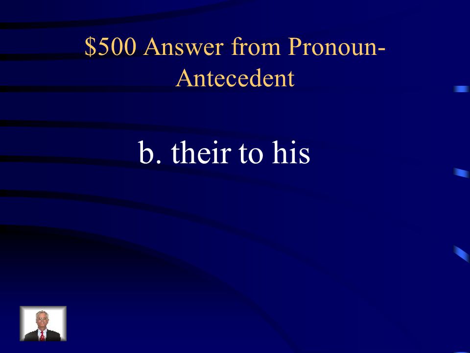 $500 Answer from Pronoun-Antecedent