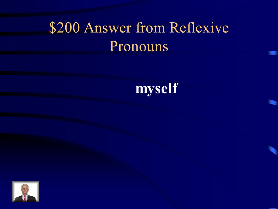 $200 Answer from Reflexive Pronouns