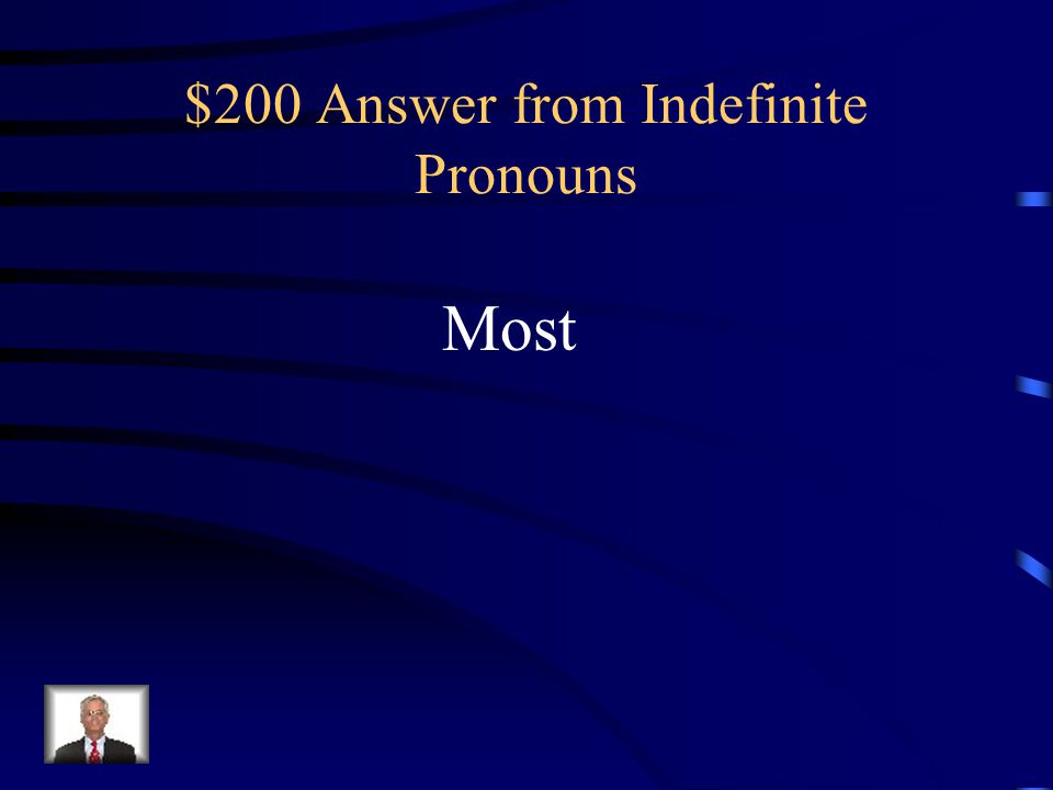 $200 Answer from Indefinite Pronouns