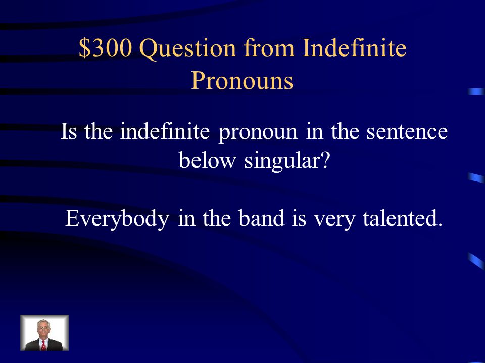 $300 Question from Indefinite Pronouns