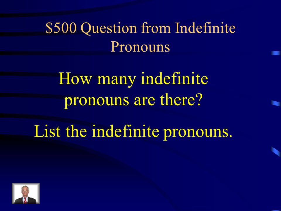 $500 Question from Indefinite Pronouns