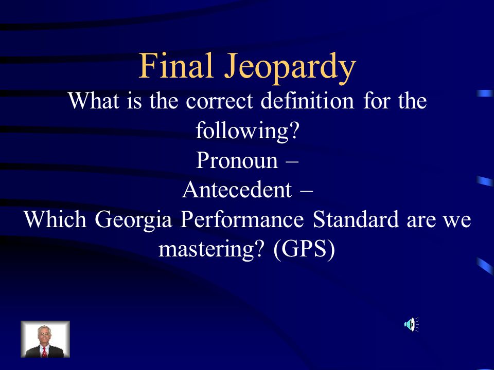 Final Jeopardy What is the correct definition for the following