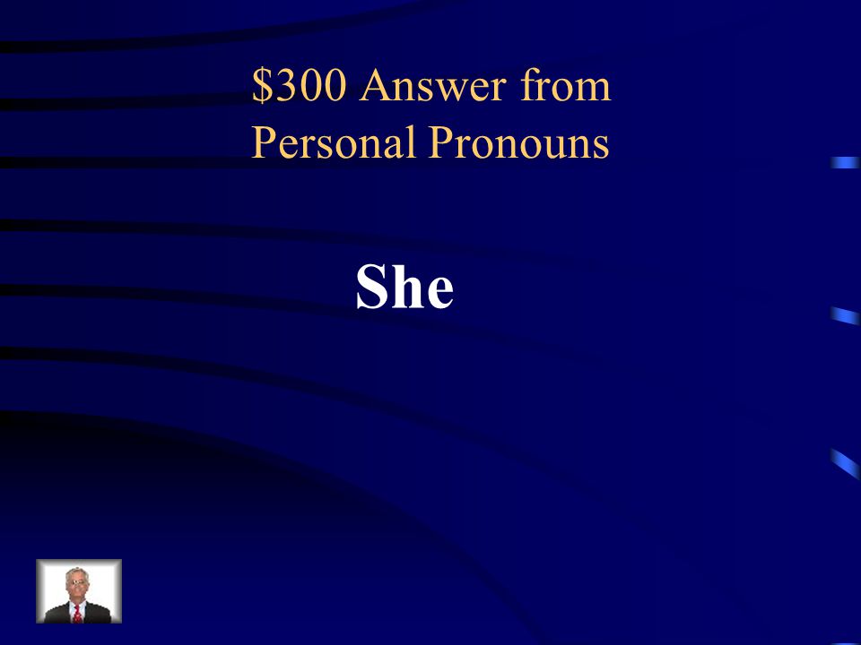 $300 Answer from Personal Pronouns