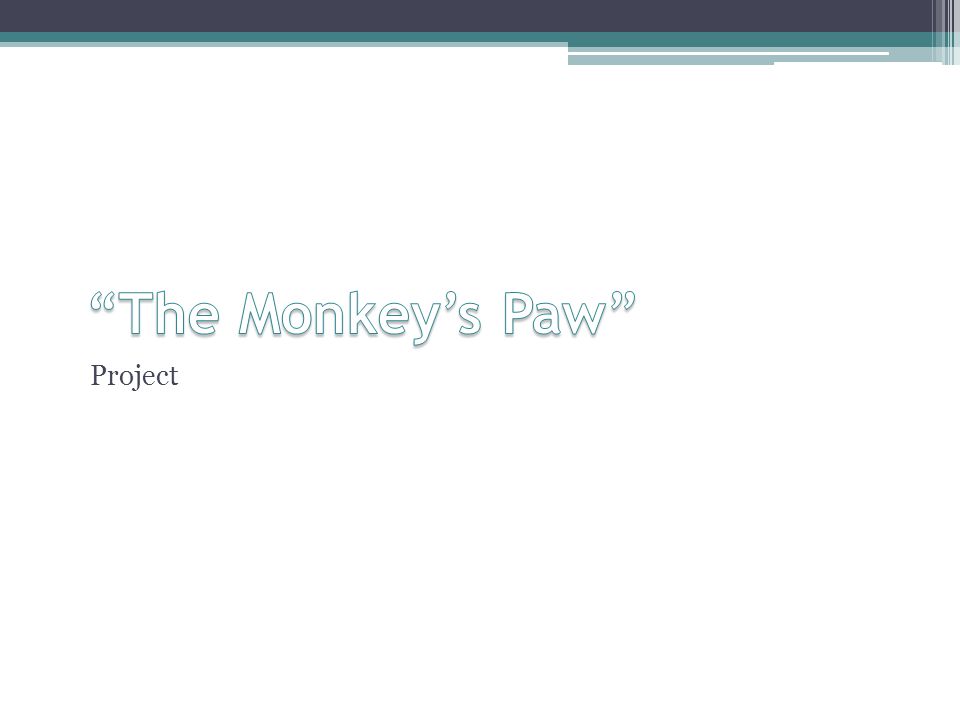 The Monkey’s Paw Project