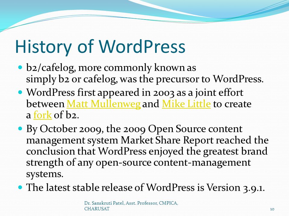 History of WordPress b2/cafelog, more commonly known as simply b2 or cafelog, was the precursor to WordPress.