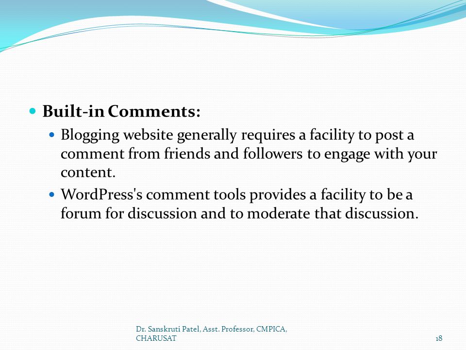 Built-in Comments: Blogging website generally requires a facility to post a comment from friends and followers to engage with your content.