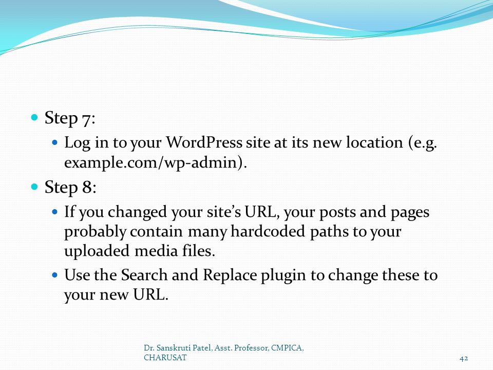 Step 7: Log in to your WordPress site at its new location (e.g. example.com/wp-admin). Step 8:
