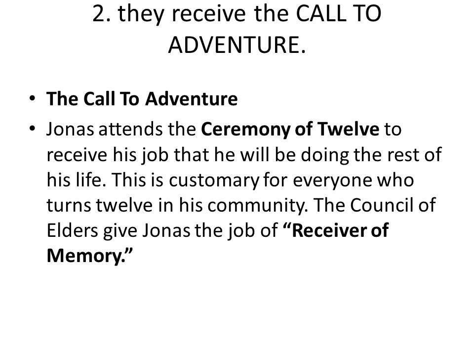 2. they receive the CALL TO ADVENTURE.