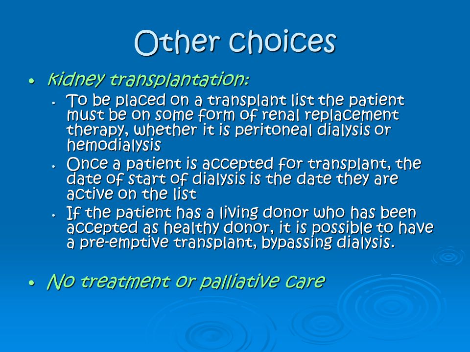 Other choices kidney transplantation: No treatment or palliative care
