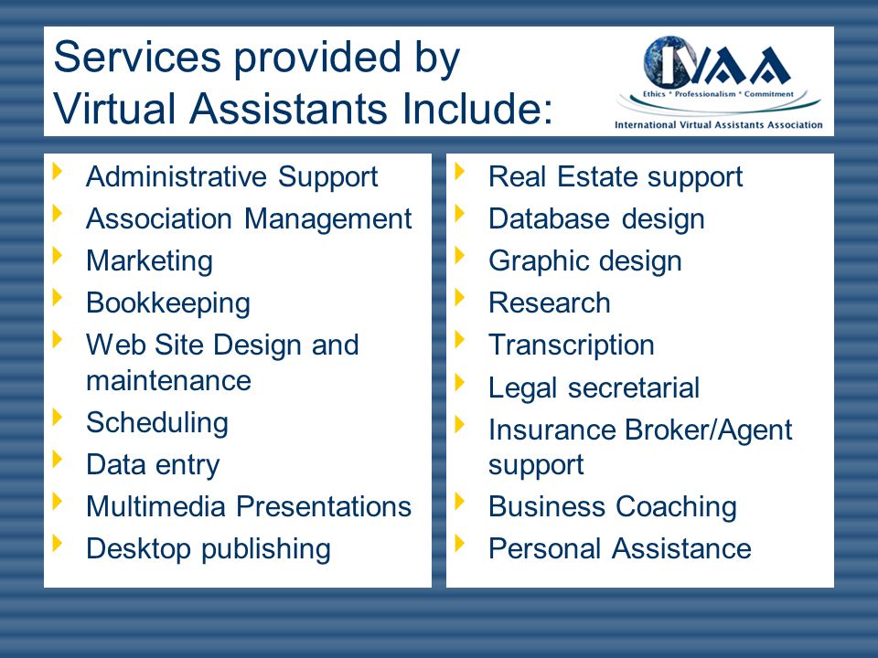 Services provided by Virtual Assistants Include: