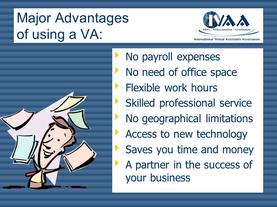 Major Advantages of using a VA: