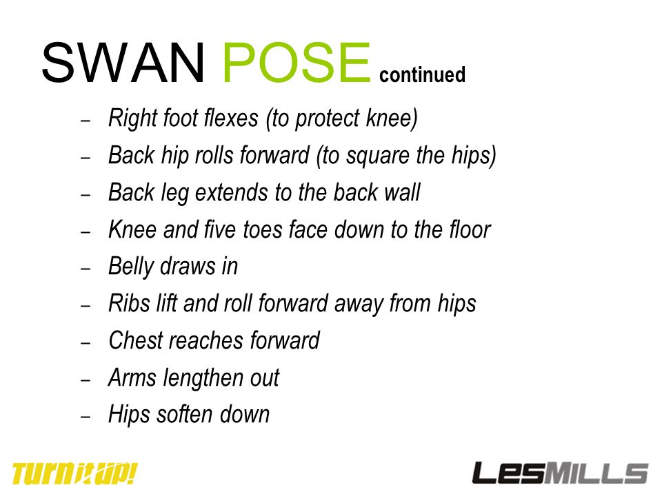 SWAN POSE continued Right foot flexes (to protect knee)