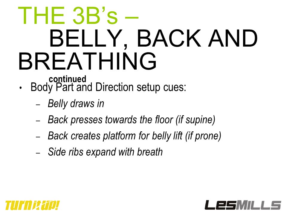 THE 3B’s – BELLY, BACK AND BREATHING continued