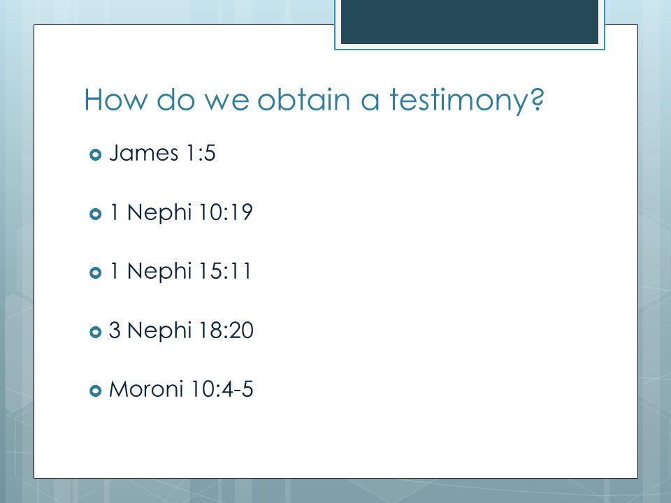 How do we obtain a testimony