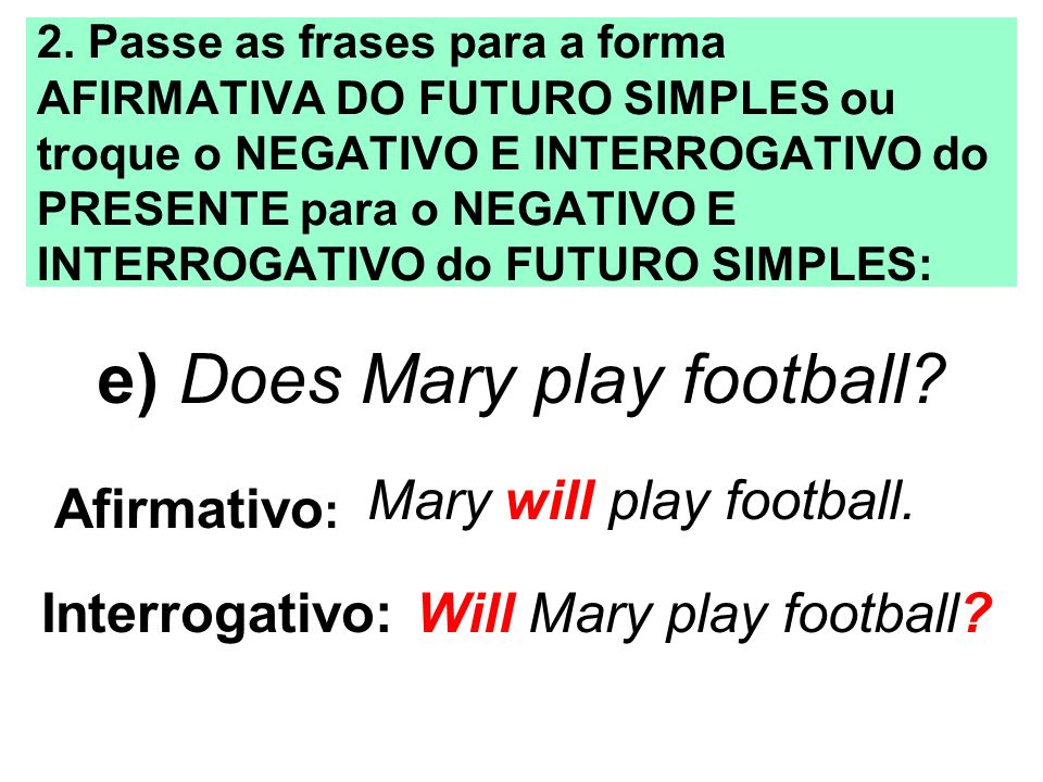 e) Does Mary play football