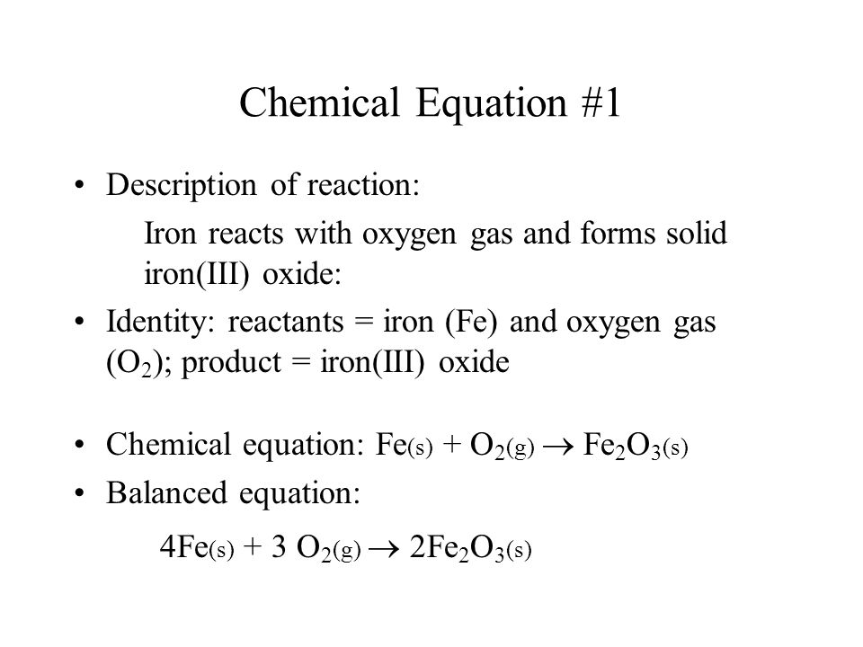 Chemical Equation #1 4Fe(s) + 3 O2(g)  2Fe2O3(s)