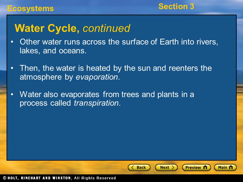 Water Cycle, continued Other water runs across the surface of Earth into rivers, lakes, and oceans.
